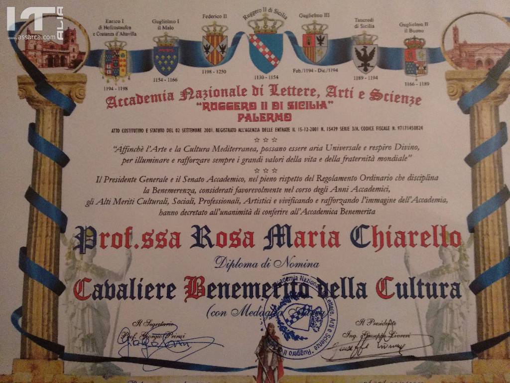 Nomina a Cavaliere benemerita della cultura dall`Accademia Nazionale di Lettere,Arti e Scienze Ruggero II di Sicilia .