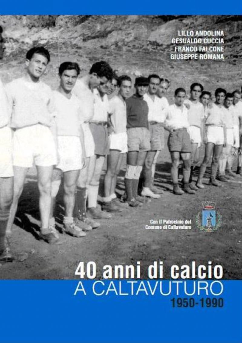 Caltavuturo : Presentazione del libro " 40 anni di calcio a Caltavuturo 1950 - 1990