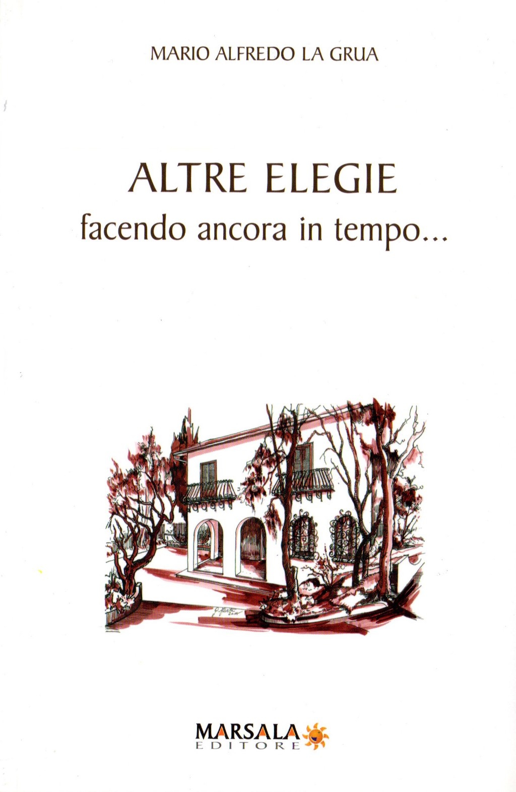 Cefalù, nell’ambito dell’iniziativa di BCsicilia “30 Libri in 30 Giorni” si presenta il volume di Alfredo La Grua “Altre elegie. Facendo ancor in tempo…”