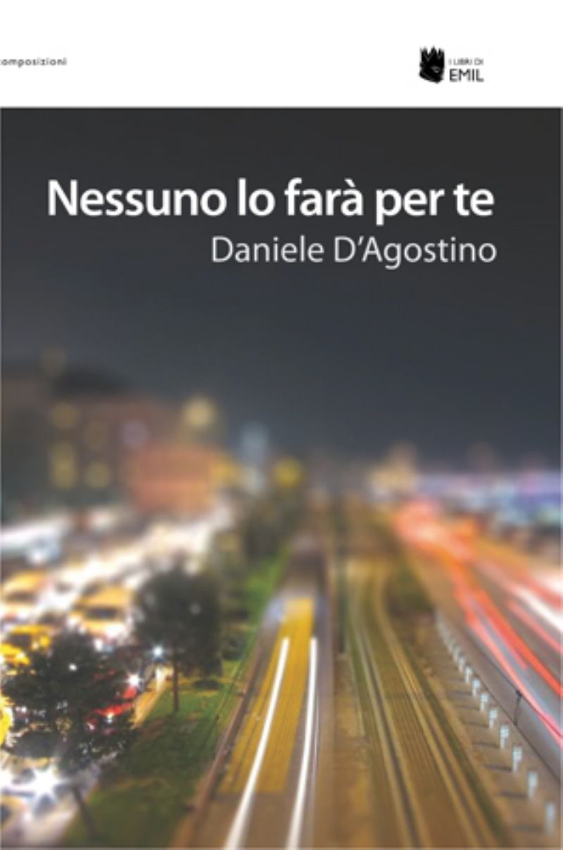 "Nessuno lo farà per te" il nuovo romanzo di Daniele DAgostino