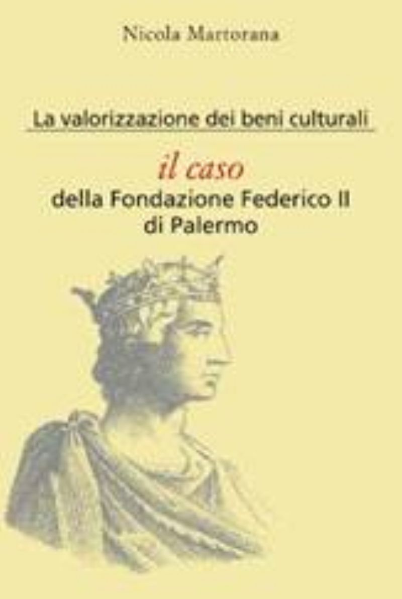 Valorizzazione dei beni culturali. Il caso: la Fondazione Federico II di Palermo