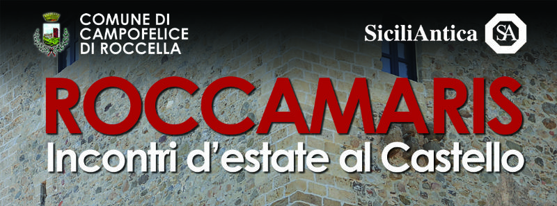 Roccamaris, incontri d`estate al Castello. SiciliAntica parte dalla Roccella
