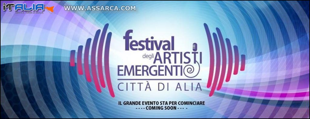 FESTIVAL DEGLI ARTISTI EMERGENTI CITTA` DI ALIA